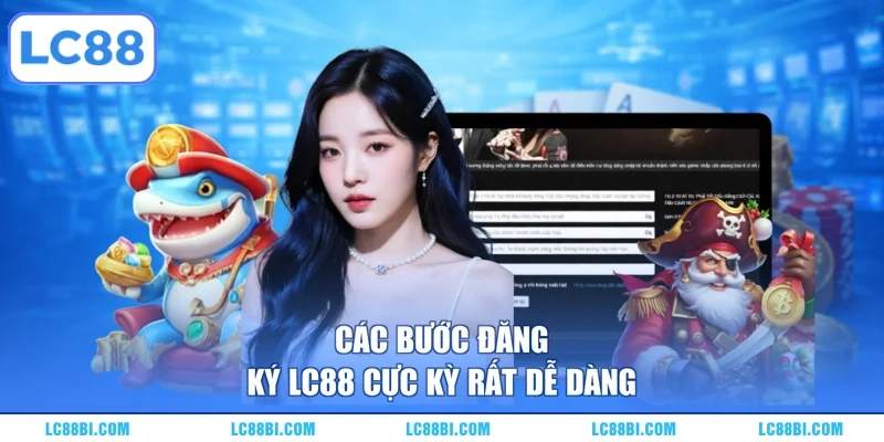 Các bước đăng ký LC88 cực kỳ rất dễ dàng
