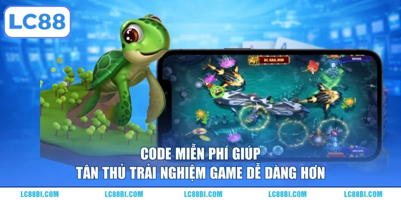 Code miễn phí giúp tân thủ trải nghiệm game dễ dàng hơn