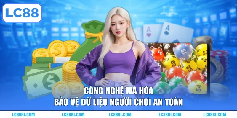 Công nghệ mã hóa bảo vệ dữ liệu người chơi an toàn