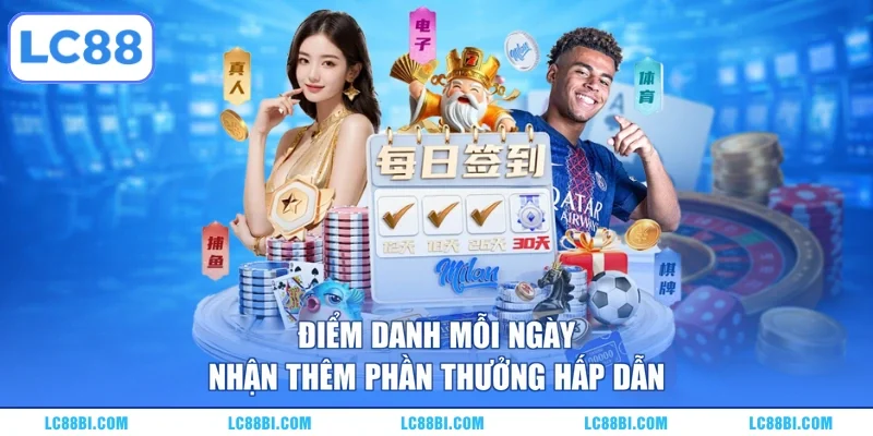 Điểm danh mỗi ngày nhận thêm phần thưởng hấp dẫn