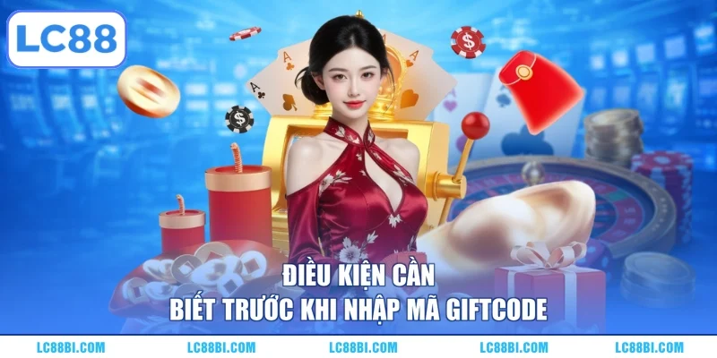 Điều kiện cần biết trước khi nhập mã Giftcode