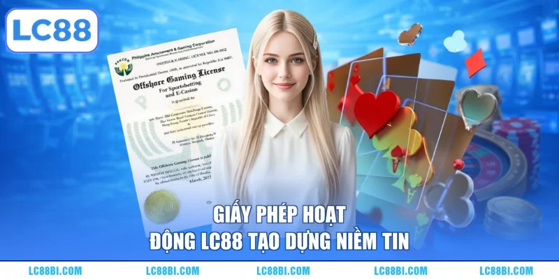 Giấy phép hoạt động LC88 tạo dựng niềm tin