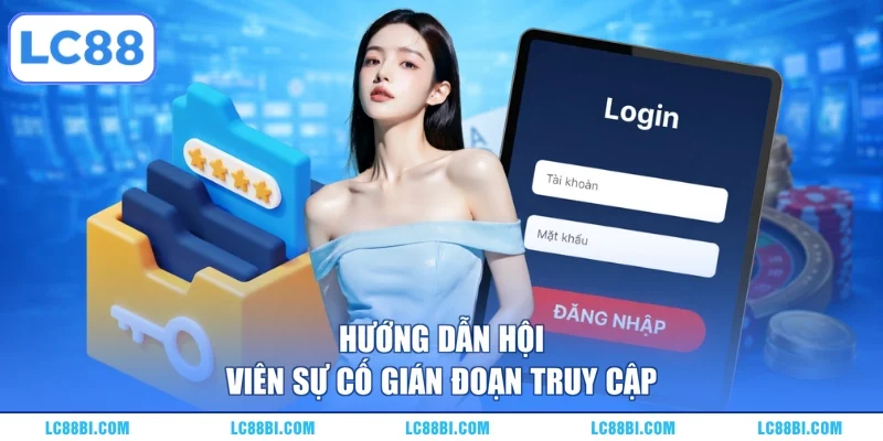 Hướng dẫn hội viên sự cố gián đoạn truy cập