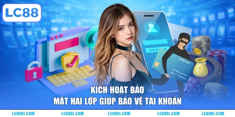 Kích hoạt bảo mật hai lớp giúp bảo vệ tài khoản