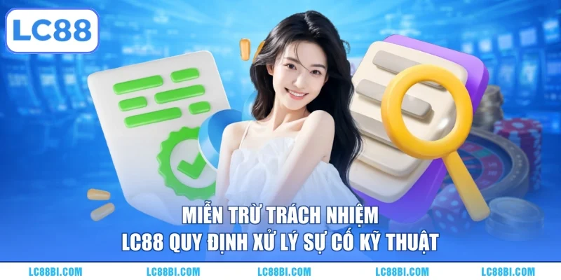 Miễn trừ trách nhiệm LC88 quy định xử lý sự cố kỹ thuật