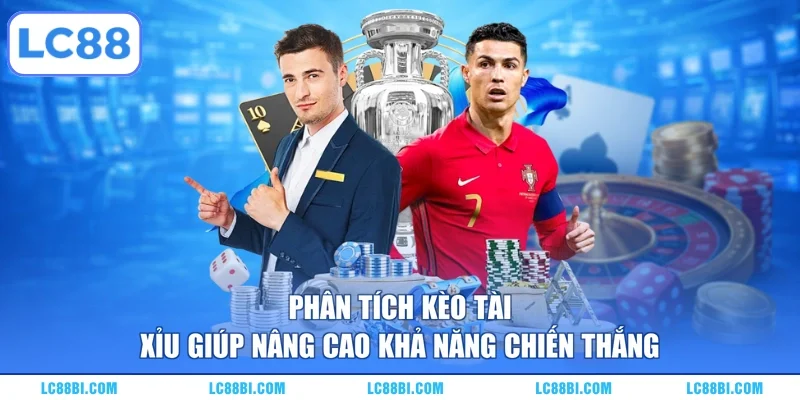 Phân tích kèo Tài Xỉu giúp nâng cao khả năng chiến thắng