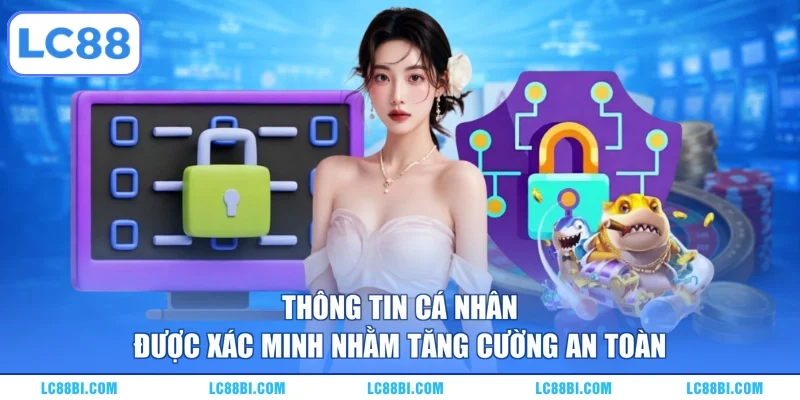 Thông tin cá nhân được xác minh nhằm tăng cường an toàn