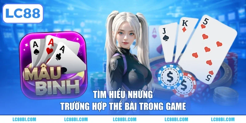 Tìm hiểu những trường hợp thế bài trong game