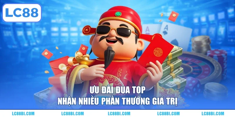 Ưu đãi đua top nhận nhiều phần thưởng giá trị